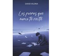 Los poemas que nunca te recité
