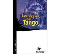 Los Poetas Del Tango: Antologia Poetica