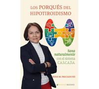 Los porqués del hipotiroidismo: Sana naturalmente con el sistema C.A.S.C.A.D.A.