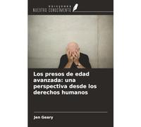 Los presos de edad avanzada: una perspectiva desde los derechos humanos