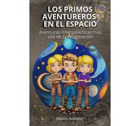 Los Primos Aventureros En El Espacio: Aventuras Intergalácticas Más Allá De La Imaginación