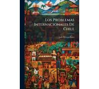 Los Problemas Internacionales De Chile
