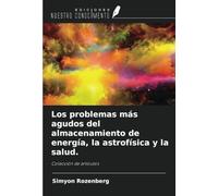 Los problemas más agudos del almacenamiento de energía, la astrofísica y la salud.: Colección de artículos
