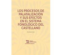 Los procesos de palatalización y sus efectos en el sistema fonológico del castellano