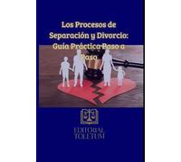 Los Procesos de Separación y Divorcio: Guía Práctica Paso a Paso