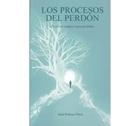 Los procesos del perdón: Claves no mágicas para perdonar