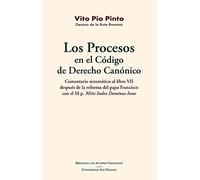 Los Procesos en el Código de Derecho Canónico: Comentario sistemático al libro VII después de la reforma del papa Francisco con el M.p. Mitis Iudex Dominus Iesus