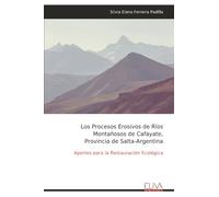 Los Procesos Erosivos de Ríos Montañosos de Cafayate, Provincia de Salta-Argentina: Aportes para la Restauración Ecológica