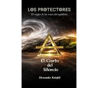 Los protectores: El origen de las voces del equilibrio: El canto del silencio