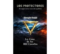 Los protectores: El origen de las voces del equilibrio: La casa de los mil cuentos