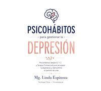 LOS PSICOHABITOS PARA GESTIONAR LA DEPRESIÓN: Psicohábitos desde la TCC y Terapia Contextual para recuperar la esperanza y reencontrar el sentido de vida