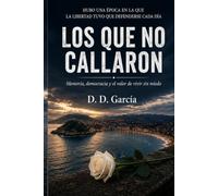 Los que no callaron: Memoria, democracia y el valor de vivir sin miedo