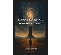 Los que Regresan: Ecos del Futuro