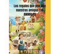 Los regalos que nos dan nuestros amigos LOS ANIMALES: Historias que buscan la armonia entre dos reinos.