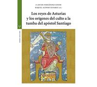 Los reyes de Asturias y los orígenes del culto a la tumba del apóstol Santiago