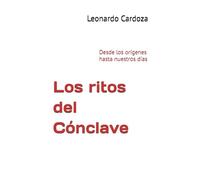 Los ritos del Cónclave: Desde los orígenes hasta nuestros días