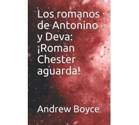 Los Romanos De Antonino Y Deva: ¡Roman Chester Aguarda!