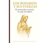 Los Rosarios y sus Fuerzas: Fe, protección y victoria en cada Ave Maria