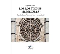 Los Rosetones Medievales: Significado, símbolos, esoterismo y numerología