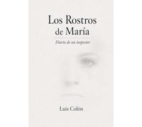 Los Rostros de María: Diario de un inspector