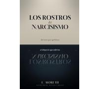 Los Rostros del Narcisismo: del amor que aprisiona al desprecio que enferma