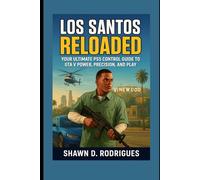 Los Santos Reloaded:: Your Ultimate PS5 Control Guide to GTA V Power, Precision, and Play