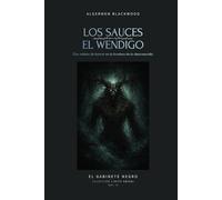 Los Sauces y El Wendigo: Dos relatos de horror en la frontera de lo desconocido