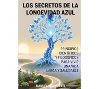 Los Secretos de la Longevidad Azul: Principios Científicos y Filosóficos para Vivir una Vida Larga y Saludable