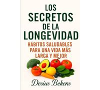 LOS SECRETOS DE LA LONGEVIDAD: HÁBITOS SALUDABLES PARA UNA VIDA MÁS LARGA Y MEJOR