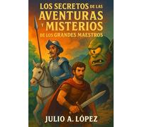 Los secretos de las aventuras y misterios de los grandes maestros