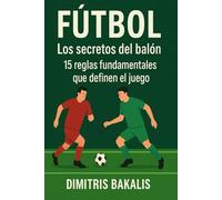 LOS SECRETOS DEL BALON: 15 Reglas Fundamentales que Definen el Juego