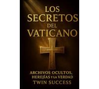 LOS SECRETOS DEL VATICANO: Archivos Ocultos, Herejías Silenciadas y la Verdad que la Iglesia No Quiere Revelar