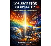 Los secretos Que Trae la luz: El Misterio de las Ondas Electromagnéticas