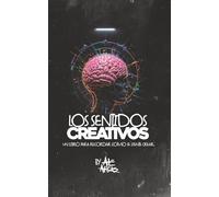 Los Sentidos Creativos: Un libro para recordar como se siente crear