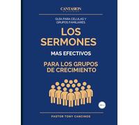 Los Sermones Mas Efectivos Para Los Grupos De Crecimiento - Guia para Celulas (4 Meses): Recursos efectivos para compartir la Palabra de Dios en grupos pequeños y discipulados