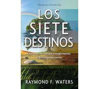 Los siete destinos: Estaciones de vida que transformarán tu fe y propósito eterno