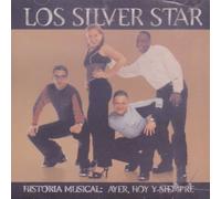 Los Silver Star - Historia Musical Ayer Hoy Y Siempre