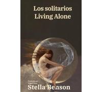 Los solitarios - Living Alone: Texto paralelo bilingüe - Bilingual edition: Inglés - Español / English - Spanish