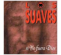 Los Suaves - Si Yo Fuera Dios