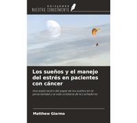 Los sueños y el manejo del estrés en pacientes con cáncer: Una exploración del papel de los sueños en la personalidad y la vida cotidiana de los soñadores