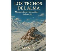 LOS TECHOS DEL ALMA: Monasterios en los confines del mundo