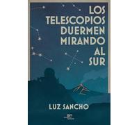 LOS TELESCOPIOS DUERMEN MIRANDO AL SUR