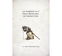 Los Templarios en el Nuevo Mundo antes de Cristóbal Colón