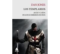Los templarios/ The Templars: Auge Y Caida De Los Guerreros De Dios
