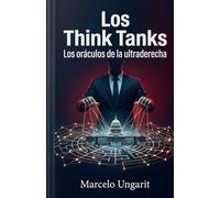 Los think tanks: Los oráculos de la ultraderecha