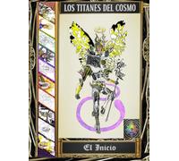 LOS TITANES DEL COSMO: EL INICIO