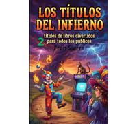 Los títulos del infierno 2: Títulos de libros divertidos para todos los públicos