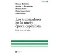 Los Trabajadores En La Nueva Época Capitalista: Entre El Ser Y El Saber - Battistini, Osvaldo , Bialakowsky, Alberto L., Busso, Mariana Battistini, Osvaldo , Bialakowsky, Alberto L , Busso, Mariana (A
