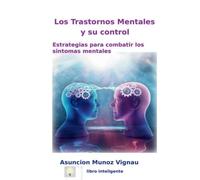 Los Trastornos Mentales y su Control: Estrategias para el control de los síntomas mentales