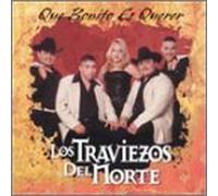 Los Traviezos Del Norte - Que Bonito ES Querer